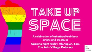 Call for Artists – Take Up Space – a celebration of takatāpui/rainbow artists and creatives